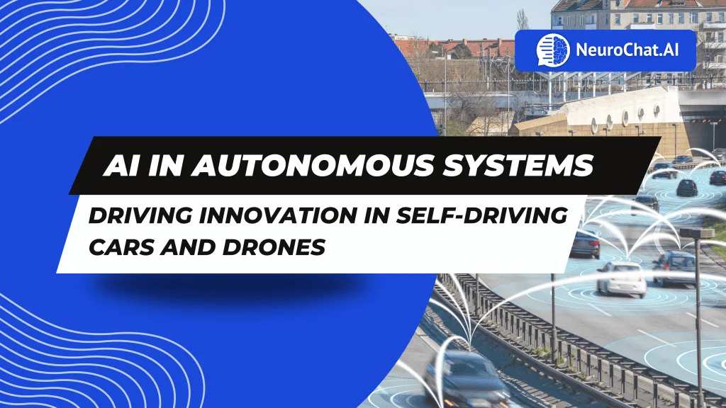 AI in Autonomous Systems: From Self-Driving Cars to Drones