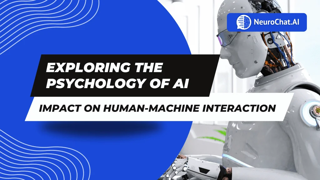 The Psychology of AI: Understanding Human-Machine Interaction