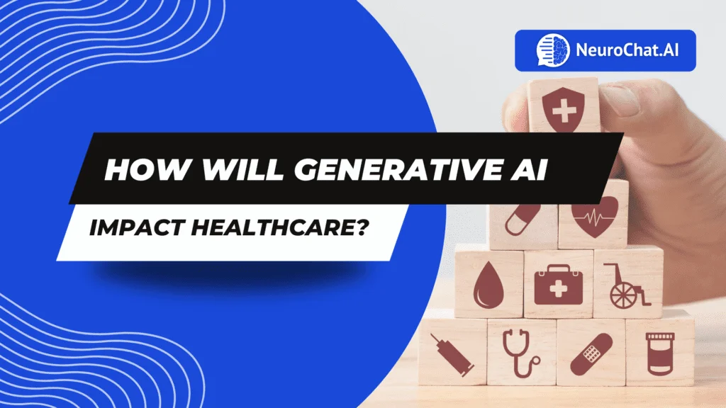 How will Generative AI Impact Healthcare?