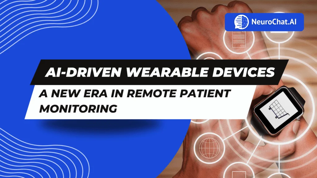 AI-Driven Wearable Devices: A New Era in Remote Patient Monitoring