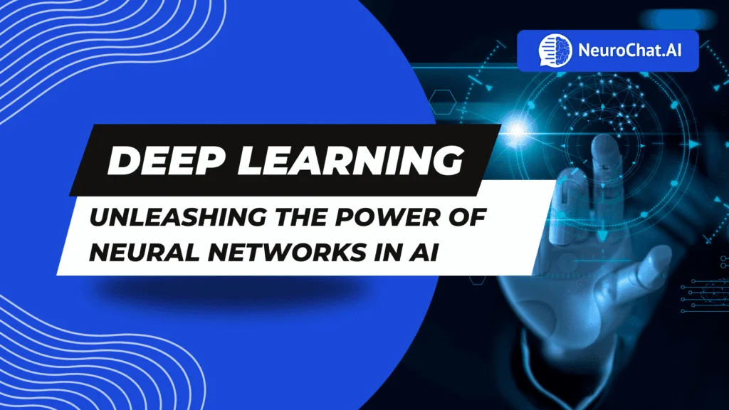 Deep Learning: Unleashing the Power of Neural Networks in AI
