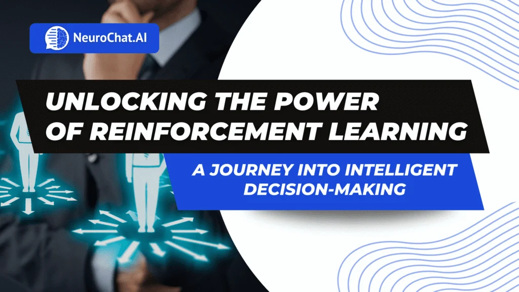 Unlocking the Power of Reinforcement Learning: A Journey into Intelligent Decision-Making