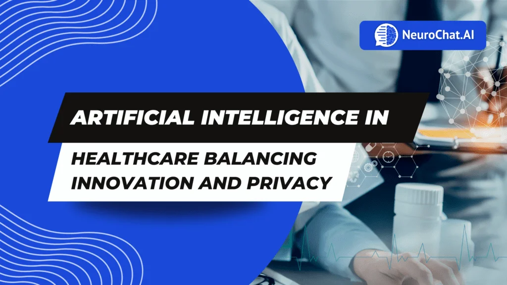 Artificial Intelligence in Healthcare: Balancing Innovation and Privacy