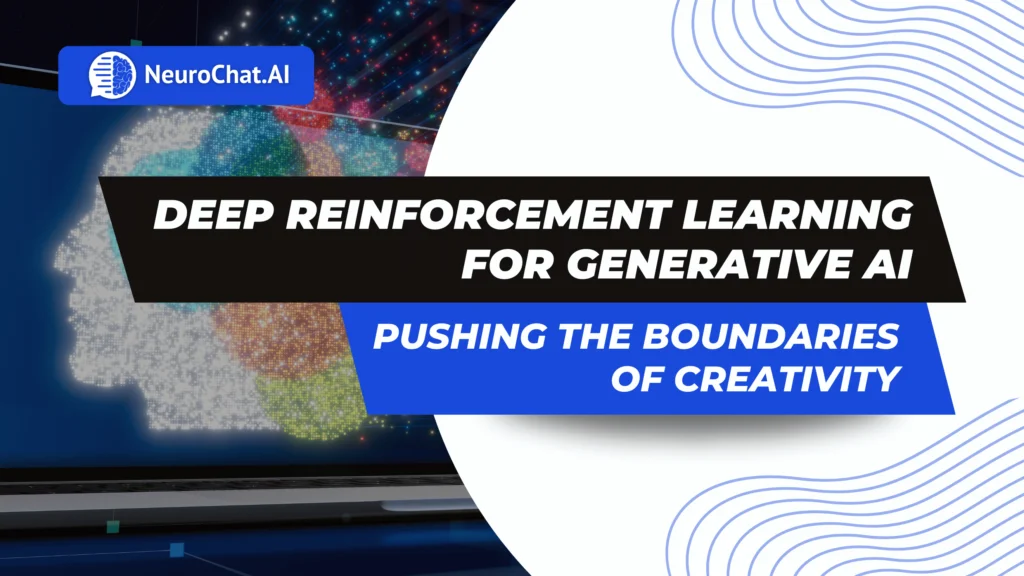 Deep Reinforcement Learning for Generative AI: Pushing the Boundaries of Creativity
