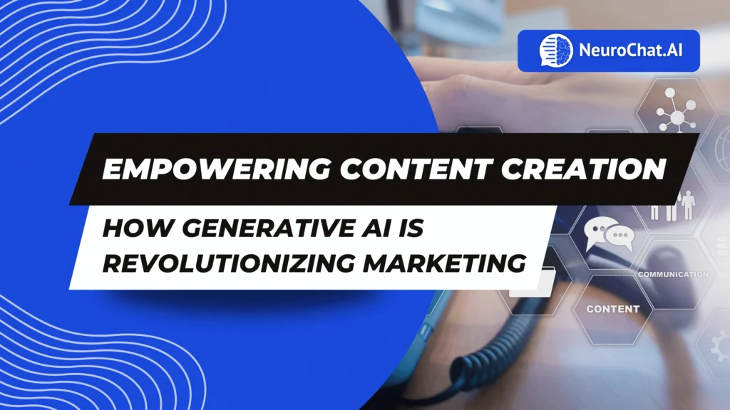 Empowering Content Creation: How Generative AI is Revolutionizing Marketing